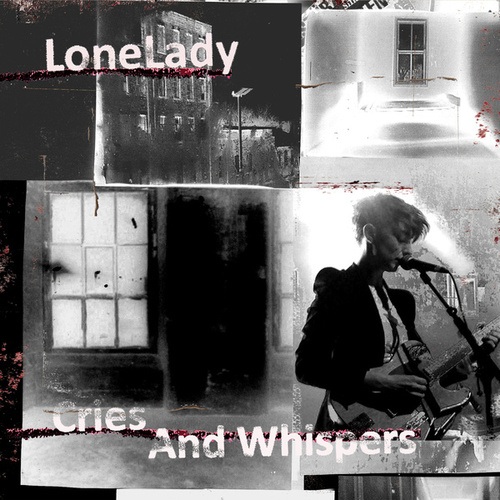 LoneLady-Cries and Whispers