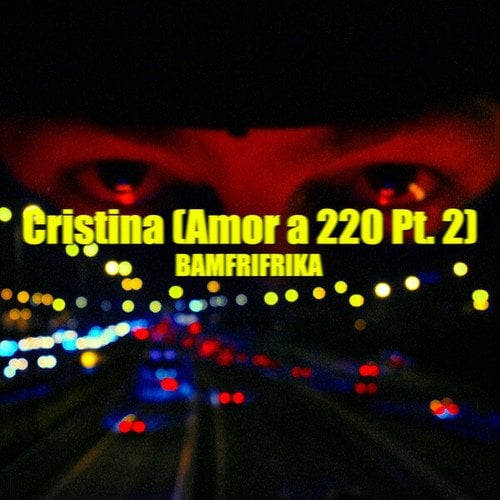 BAMFRIFRIKA-Cristina (Amor a 220, Pt. 2)