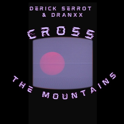 Derick Serrot, Dranxx-Cross The Mountains