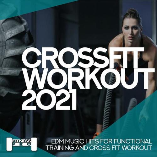 Crossfit Workout 2021 - EDM Music Hits for Functional Training & Cross Fit Workout