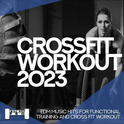 Crossfit Workout 2023 - EDM Music Hits for Functional Training & Cross Fit Workout