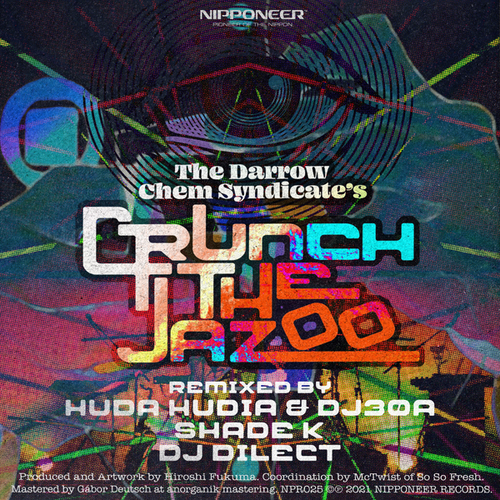 The Darrow Chem Syndicate, Huda Hudia, DJ30A, Shade K, DJ DIlect-Crunch The Jazoo