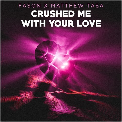 Fason, Matthew Tasa-Crushed Me with Your Love
