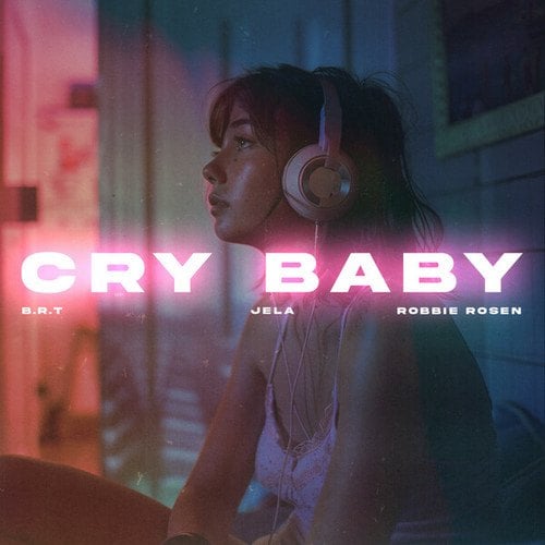 B.R.T, JeLa, Robbie Rosen-Cry Baby