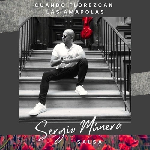 Sergio Múnera-CUANDO FLOREZCAN LAS AMAPOLAS