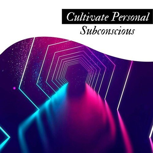 Cultivate Personal Subconscious