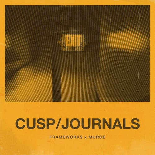 Frameworks, Murge-Cusp / Journals