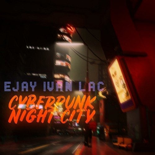 Ejay Ivan Lac-Cyberpunk Night City