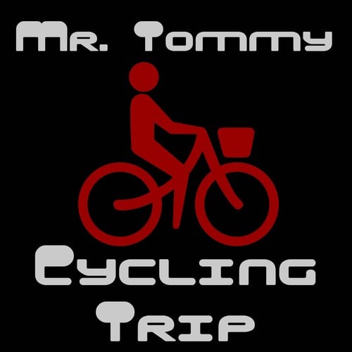 Mr. Tommy-Cycling Trip