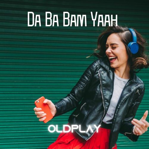 OldPlay-Da Ba Bam Yaah