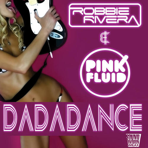 Robbie Rivera, Pink Fluid-Da Da Dance