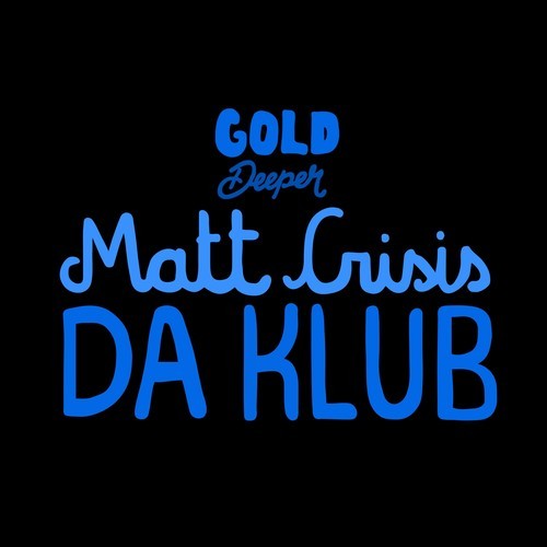 Matt Crisis-Da Klub