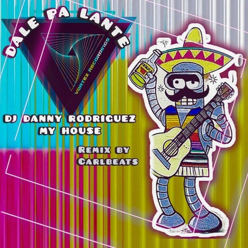 Danny Rodriguez, My House, Carlbeats-Dale Pa Lante