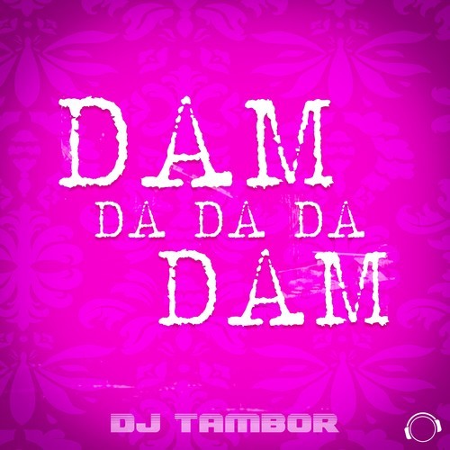 DJ Tambor-Dam Da Da Da Dam