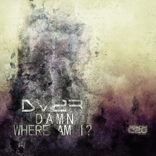 Dv2R-Damn Where Am I EP