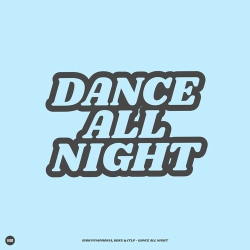 Igor Pumphonia, DEKU, Itlp-Dance All Night