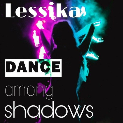 Lessika-Dance Among Shadows