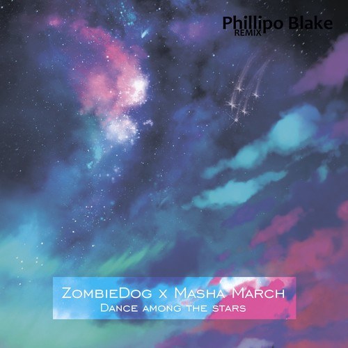 ZombieDog, Masha March-Dance Among the Stars (Phillipo Blake Remix)