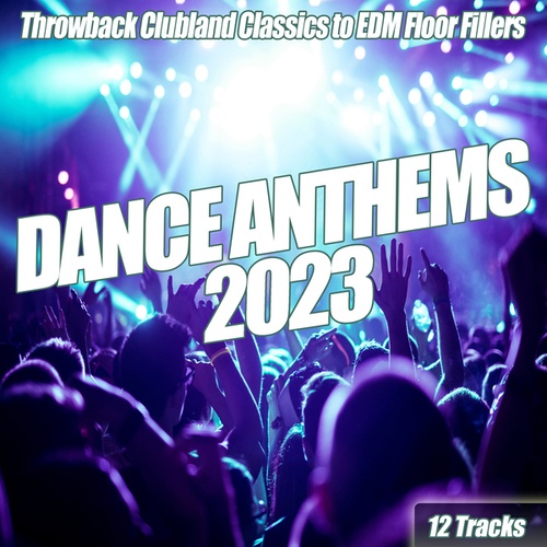 Various Artists-Dance Anthems 2023 : Throwback Clubland Classics to EDM Floor Fillers