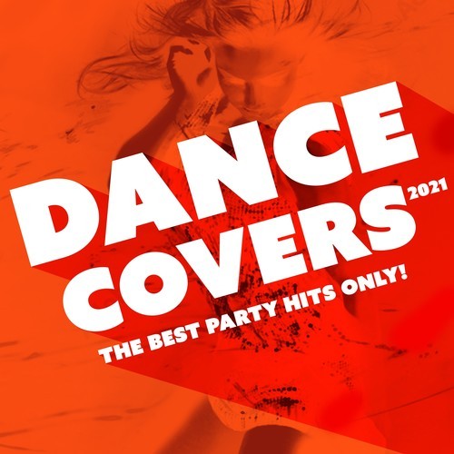 Dance Covers 2021 : The Best Party Hits Only!