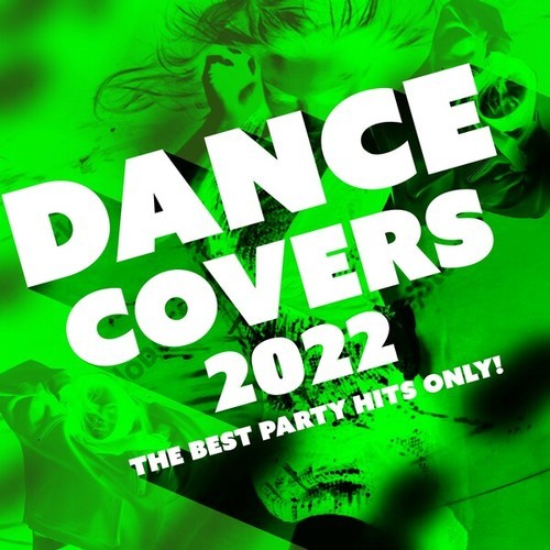 Various Artists-Dance Covers 2022 - The Best Party Hits Only!