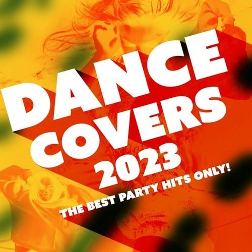Dance Covers 2023 - The Best Party Hits Only!