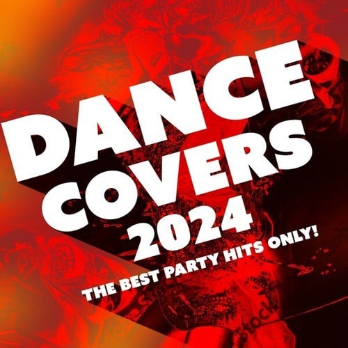 Various Artists-Dance Covers 2024 - The Best Party Hits Only!