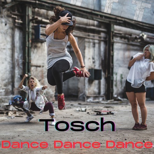 Tosch, T19-Dance Dance Dance
