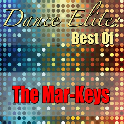 The Mar-Keys, The Mar Keys-Dance Elite: Best Of The Mar-Keys