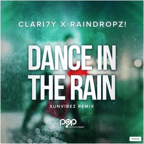 CLARI7Y, Raindropz!, Sunvibez-Dance in the Rain (Sunvibez Remix)