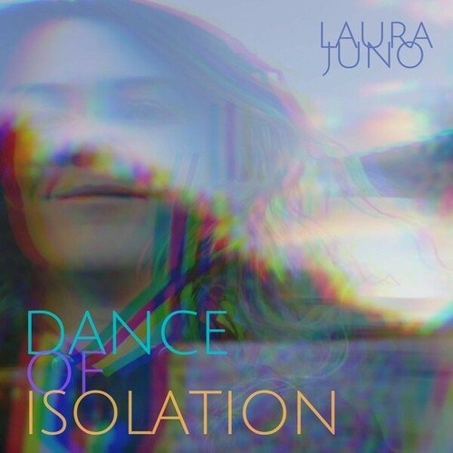Laura Juno-Dance of Isolation