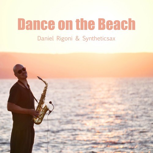 Syntheticsax, Daniel Rigoni-Dance on the Beach