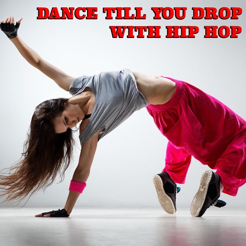 Various Artists-Dance Till You Drop With Hip Hop