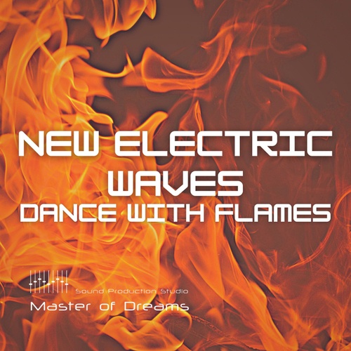 New Electric Waves-Dance with Flames