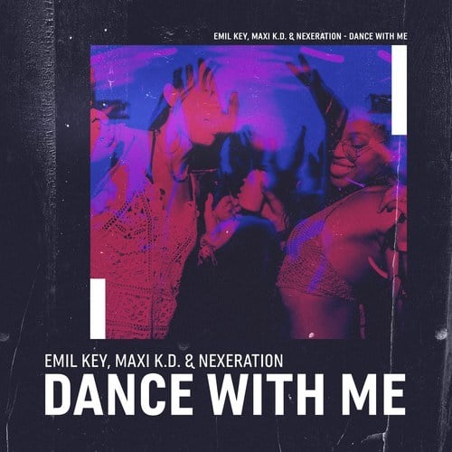 Emil Key, Maxi K.D., Nexeration-Dance with Me