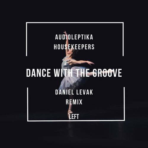 Audioleptika, HouseKeepers, Daniel Levak-Dance with the Groove (Daniel Levak Remix)