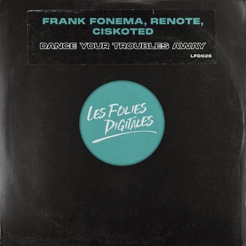 Frank Fonema, Renote, Ciskoted-Dance Your Troubles Away