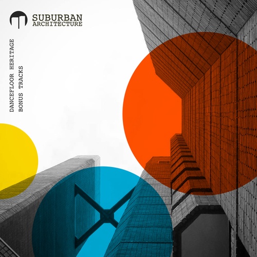 Suburban Architecture-Dancefloor Heritage Volume 1 (Bonus Tracks)
