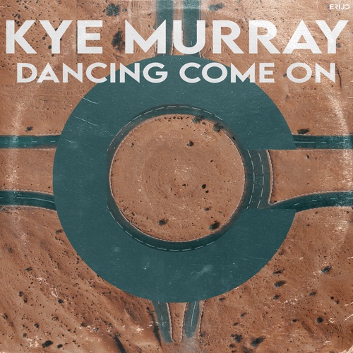 Kye Murray-Dancing Come On
