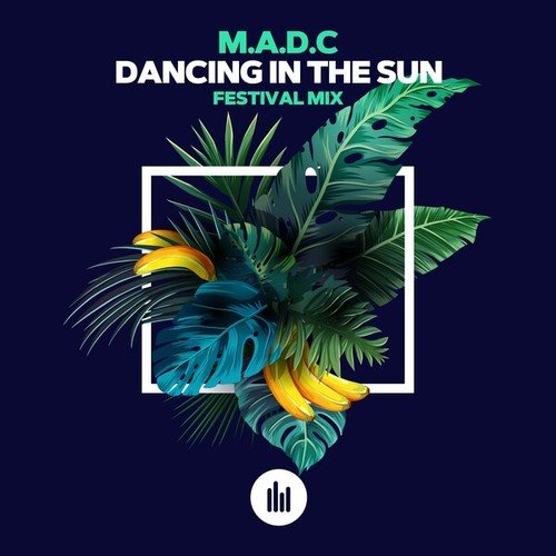 M.A.D.C-Dancing in the Sun (Festival Mix)