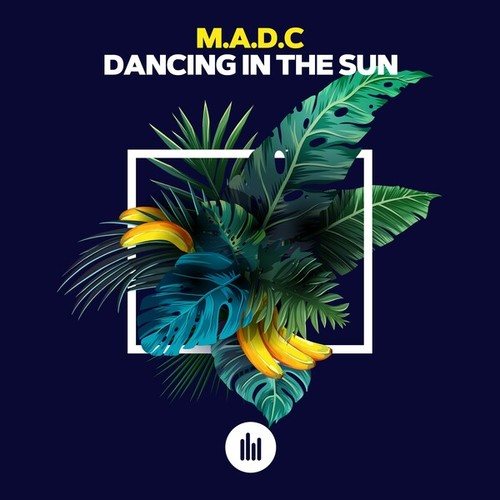 M.A.D.C-Dancing in the Sun