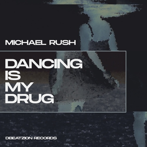 Michael Rush-Dancing Is My Drug