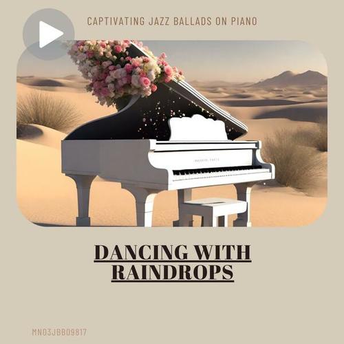 Dancing With Raindrops: Captivating Jazz Ballads on Piano