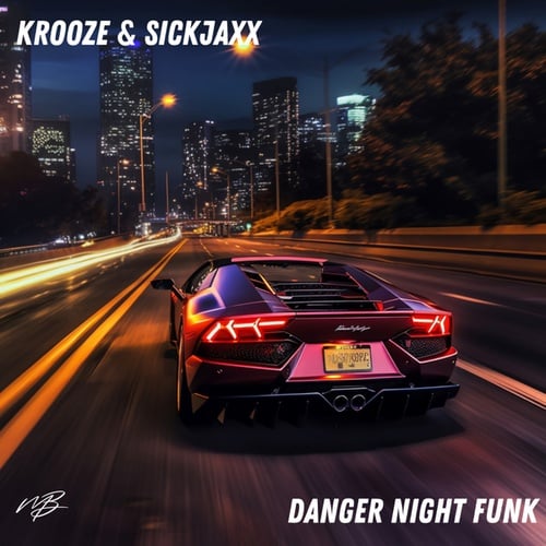 Krooze & Sickjaxx-Danger Night Funk