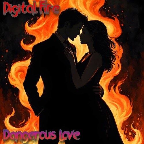 Digital Fire-Dangerous Love