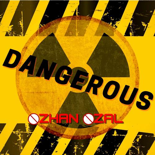 Ozhan Ozal-Dangerous