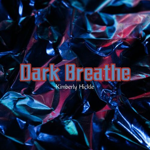 Kimberly Hickle-Dark Breathe