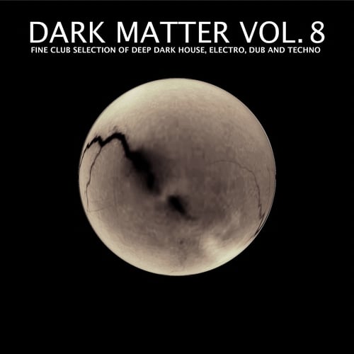 Various Artists-Dark Matter, Vol. 8 - Fine Club Selection of Deep Dark House, Electro, Dub and Techno