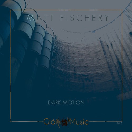 Matt Fischery-Dark Motion