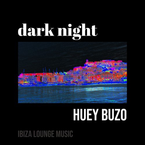 Huey Buzo-Dark Night (Lounge Mix)